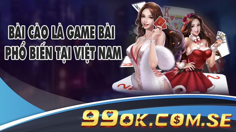Bài Cào là game bài phổ biến tại Việt Nam