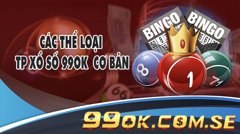 Các thể loại TP Xổ số 99OK cơ bản