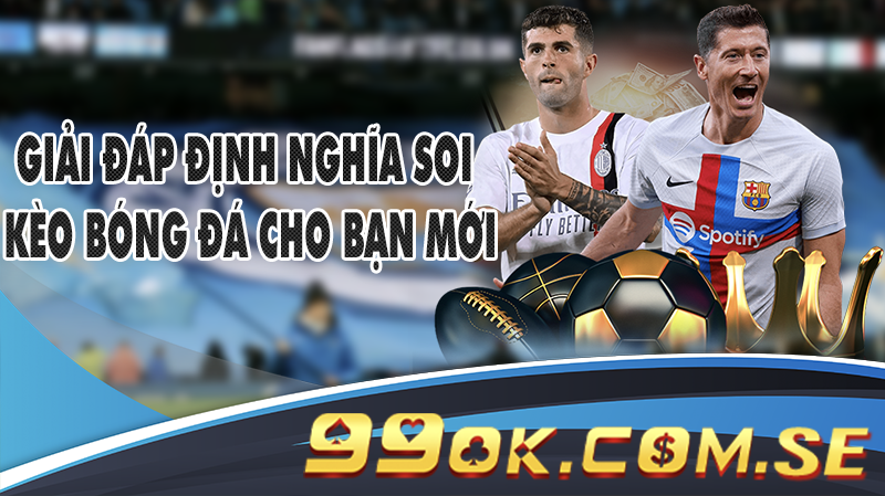 Giải đáp định nghĩa soi kèo bóng đá cho bạn mới