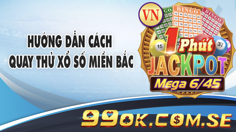 Hướng dẫn cách quay thử xổ số miền Bắc