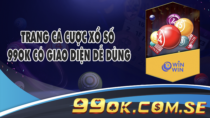 Trang cá cược Xổ số 99OK có giao diện dễ dùng
