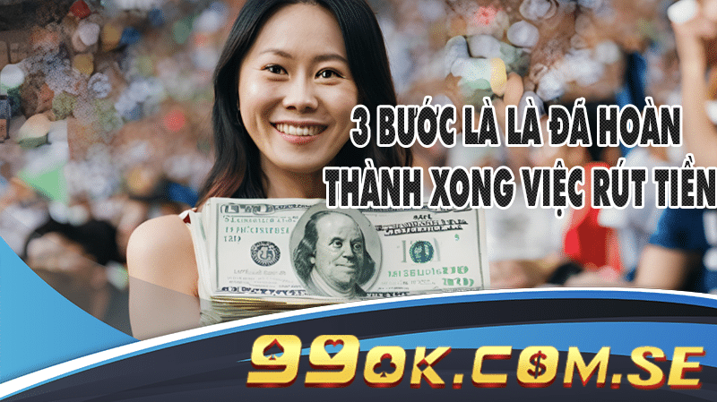 3 bước là là đã hoàn thành xong việc rút tiền