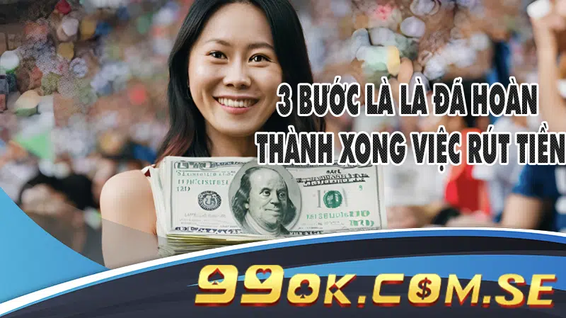 3 bước là là đã hoàn thành xong việc rút tiền