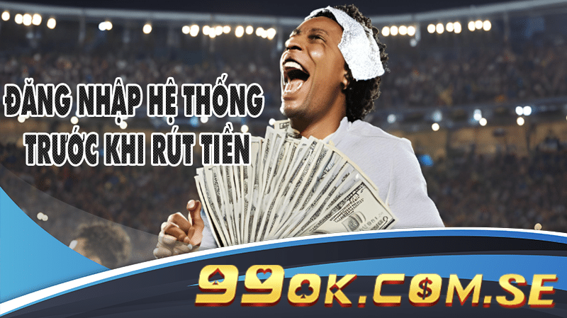 Đăng nhập hệ thống trước khi rút tiền