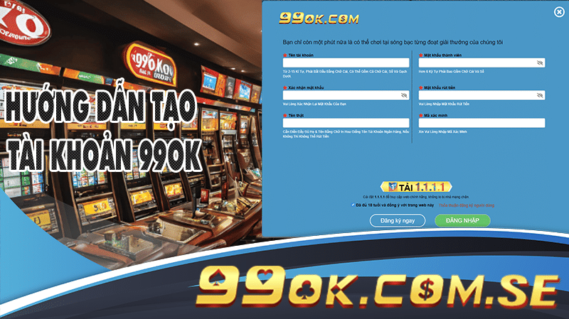Quy trình tạo tài khoản 99OK nhanh chóng và đơn giản.