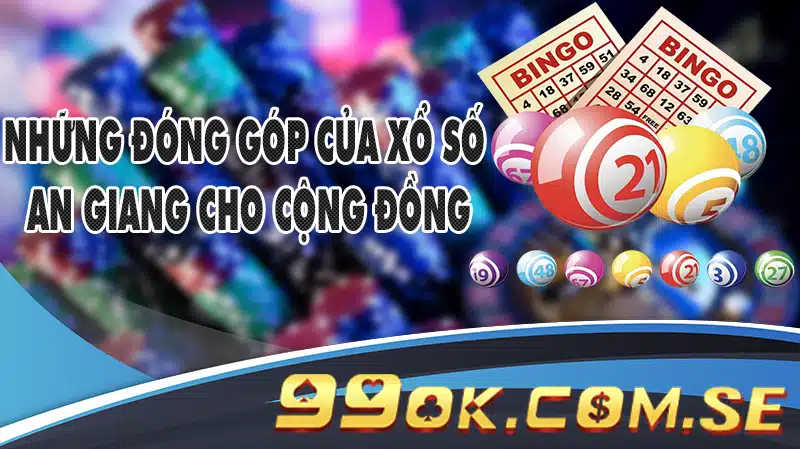Những đóng góp của xổ số An Giang cho cộng đồng